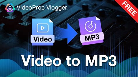 How To Easily Convert MP4 To MP3 For Free 2022 VideoProc Vlogger