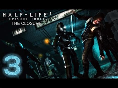 Half Life Episode The Closure Episodio Youtube