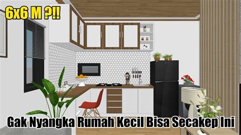 Rumahnya Kecil Tapi Punya Dapur Secakep Ini Small House Design 6x6