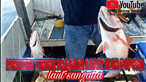 Mancing Tekhnik Dasaran Di Laut Sangatta Kalimantan Youtube