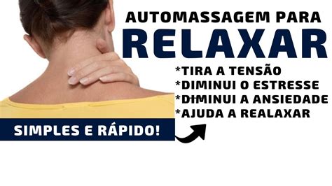 Automassagem Para Relaxar E Diminuir A Tensão E Ansiedade Rápido E