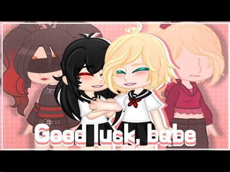 GOOD LUCK BABE GCMV GACHA YURI OC YouTube