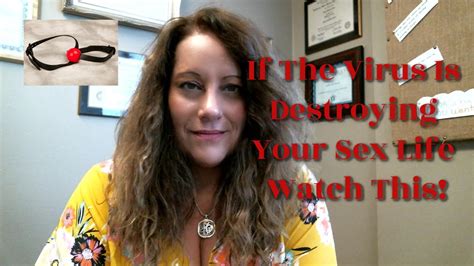 If The Virus Is Destroying Your Sex Life Watch This YouTube