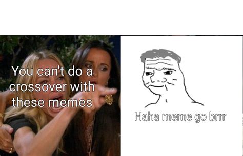 Haha Crossover Go Brrr Rmemes