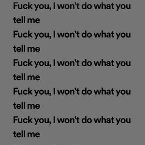 Fuck You I Wont Do What You Tell Me Playlist By Gota Catch Em All Spotify