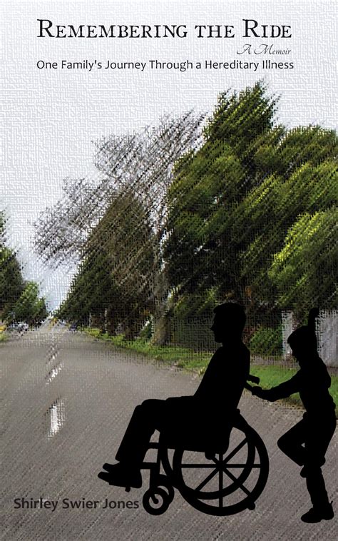 Remembering the Ride: One Family's Journey Through a Hereditary Illness