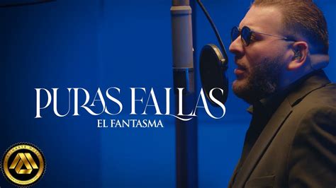 El Fantasma Puras Fallas Video Oficial Youtube