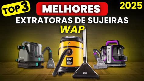 Extratora Wap Qual A Melhor - QUAL MELHOR EXTRATORA DE SUJEIRA WAP 2025? TOP 3 Melhores Extratoras de ...