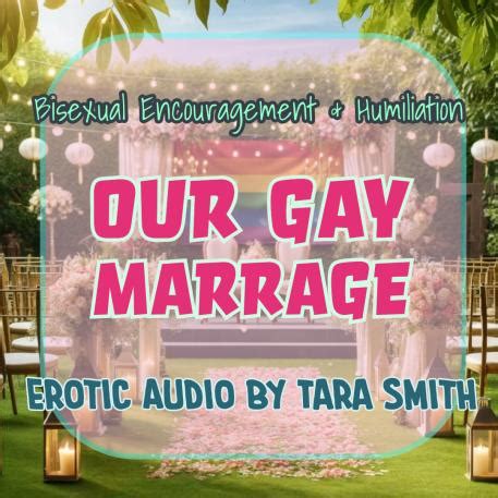 Our Gay Marriage Bisexual Encouragement Cuckold Humiliation Tara Smith Erotica Official Audio