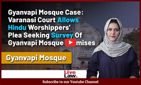 Gyanvapi Mosque Case Varanasi Court Allows Plea Seeking Survey Of