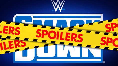 Wwe Smackdown Spoilers Full Lineup Of Matches And Segments For Tonights