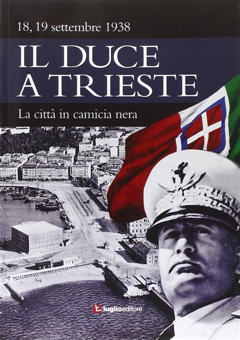 Il Duce A Trieste La Citt In Camicia Nera Amazon Co Uk Books