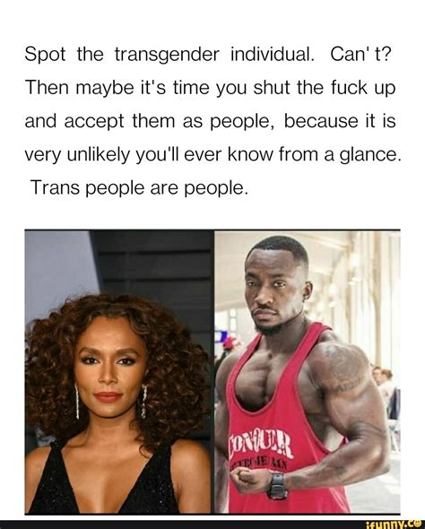 Spot The Transgender Individual Can T Then Maybe It S Time You Shut The Fuck Up And Accept