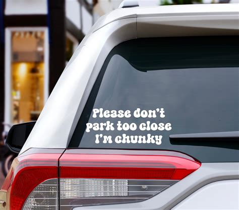 Please Dont Park Too Close Im Chunky Funny Bumper Sticker Etsy