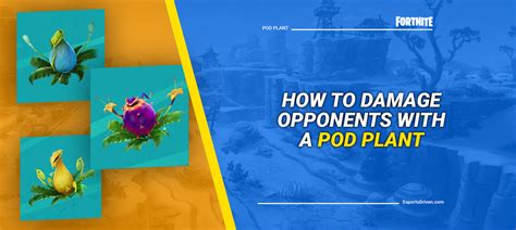 How To Damage Opponents With A Pod Plant In Fortnite