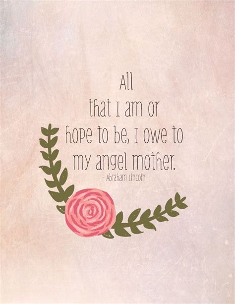 All That I Am Or Hope To Be I Owe To My Angel Mother Abraham Lincoln Instant Download