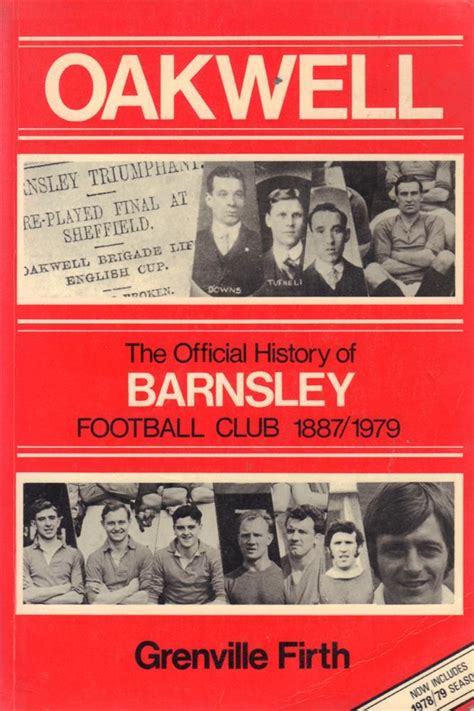 OAKWELL THE OFFICIAL HISTORY OF BARNSLEY FOOTBALL CLUB 1887 1979