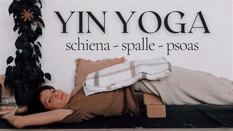 Yin Yoga Per Schiena Spalle E Psoas YouTube