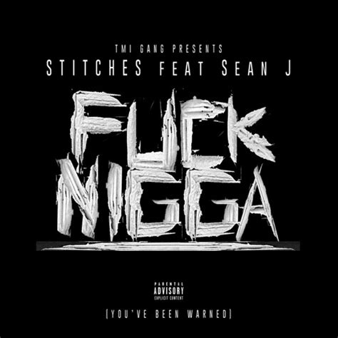 Stream Stitches FT Ean J Fuck Nigga Official Song By Ean J