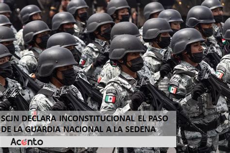 Inconstitucional El Paso De La Guardia Nacional A La Sedena Scjn Acento