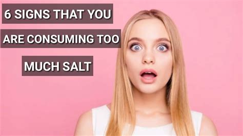 HEre Are Six Serious Signs That You Are Consuming Too Much Salt YouTube