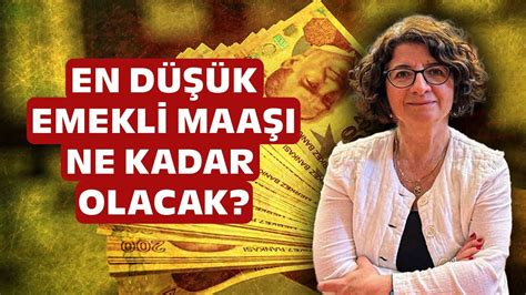 En Düşük Emekli Maaşı Ne Kadar Olacak Canan Sakarya Kulislerde