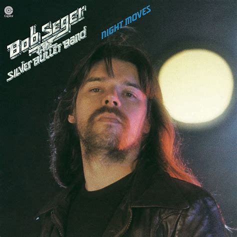 Night Moves Bob Seger And The Silver Bullet Bands Classic