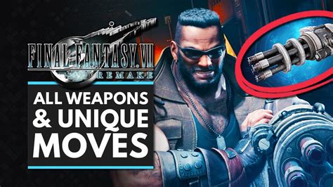 Final Fantasy 7 Remake All Weapons And Unique Abilities Cloud Barret