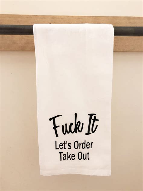 Flour Sack Towel Fuck It Lets Order Take Out Tea Towel Etsy
