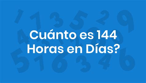 Quantos Dias São 144 Horas - Cuánto es 144 Horas en Días?