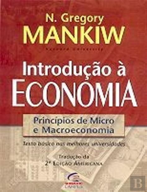 Introdução A Economia Mankiw Pdf - Introdução à Economia, N. Gregory Mankiw - Livro - Bertrand
