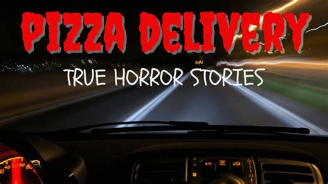 Terrifying True Pizza Delivery Horror Stories At Night Youtube