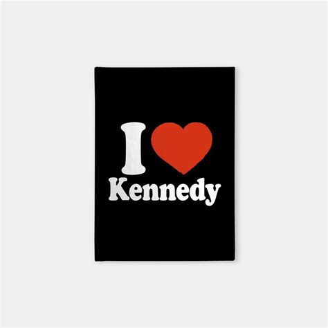 I Love Kennedy By Happyherkus Custom Notebooks Kennedy Hardcover