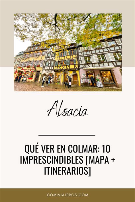 QuÉ Ver En Colmar 10 Imprescindibles Mapa Itinerarios Colmar