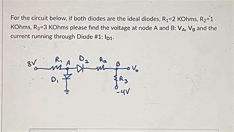 Solved For The Circuit Below If Both Diodes Are The Ideal