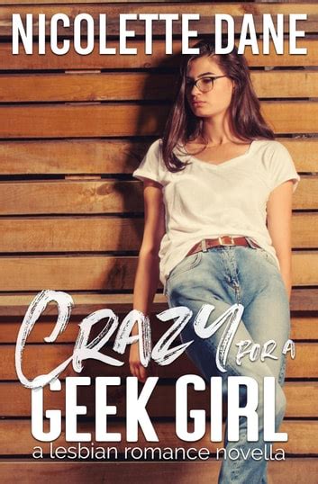 Crazy For A Geek Girl A Lesbian Romance Novella EBook By Nicolette Dane EPUB Rakuten Kobo