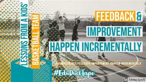 Feedback And Improvement Happen Incrementally Jake Miller
