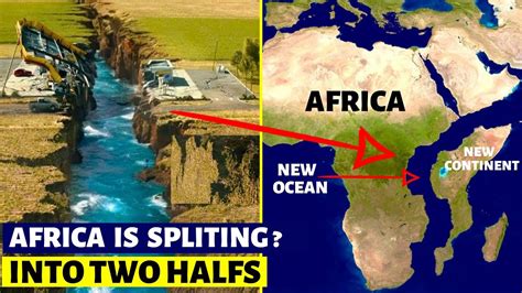 Update Africa Is Finally Splitting Into 2 Forming A New Continent