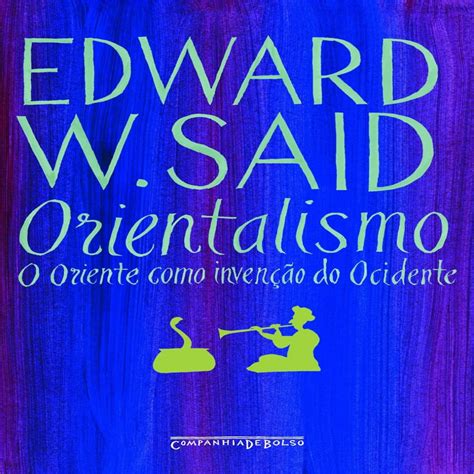 Orientalismo: O Oriente Como Invenção Do Ocidente - Orientalismo: O Oriente como invenção do Ocidente autor Edward W. Said ...