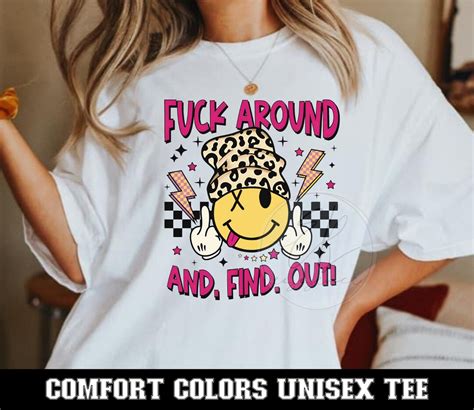 Fuck Around And Find Out Unisex Garment Dyed T Shirt Sarcastic Humor