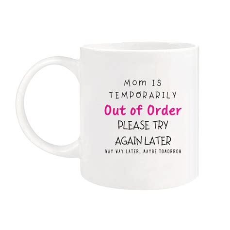 Mom Is Temporarily Out Of Order Please Try Again Later T Shirt Way Way