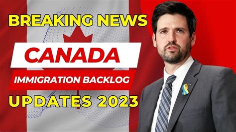 Breaking News Ircc Canada Immigration Backlog Latest Update 2023