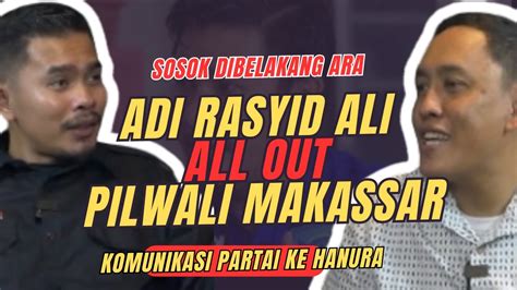 SOSOK DIBELAKANG ADI RASYID ALI BERTARUNG DI PILWALI MAKASSAR 2024