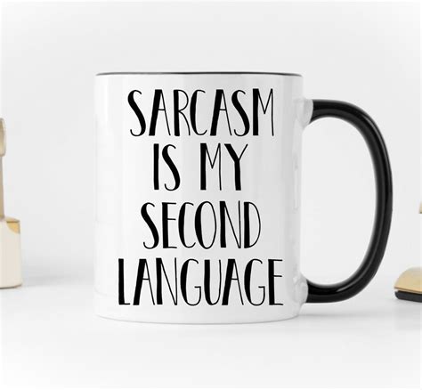 Sarcastic Mug Sarcasm Mug Sarcasm Is My Second Language Etsy