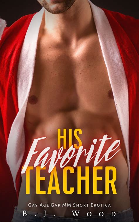 His Favorite Teacher Gay Age Gap MM Short Erotica By B J Wood Goodreads