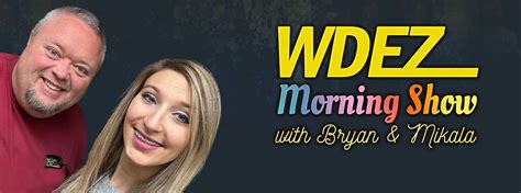 Shows Morning Show With Bryan And Mikala Wdez 1019 Fm Great Country