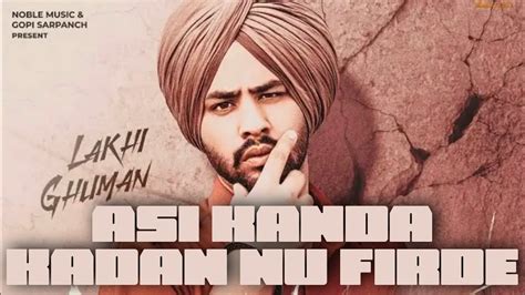 Kanda Kanda Nu Firde Lakhi Ghuman New Punjabi Song Asi Kanda