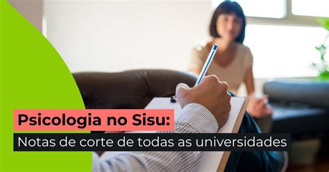 Nota De Corte Pscicologia - Notas de corte de Psicologia no Sisu