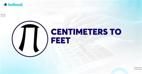 Centimetres to Feet: Learn Formula, How to Convert Cm to Feet