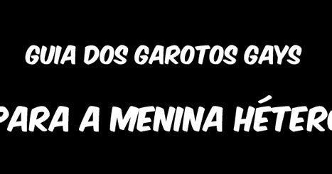 Especial Guia do garoto gay para a menina hétero Gay Nerd Brasil